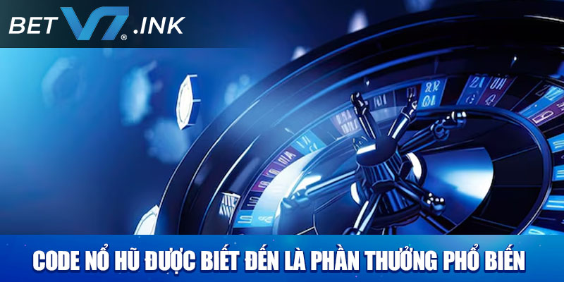 Code nổ hũ được biết đến là phần thưởng phổ biến dành cho người chơi