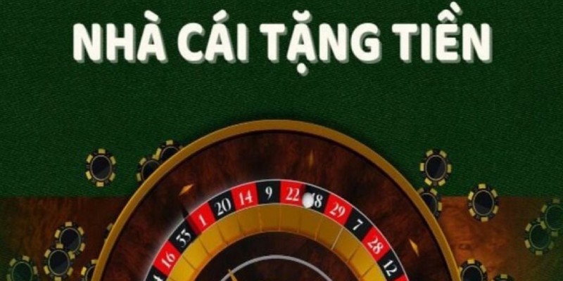 Nhà cái tặng tiền miễn phí