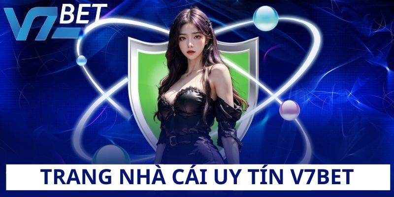 Trang nhà cái uy tín V7BET